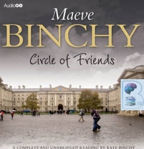 Circle of Friends written by Maeve Binchy performed by Kate Binchy on CD (Unabridged)
